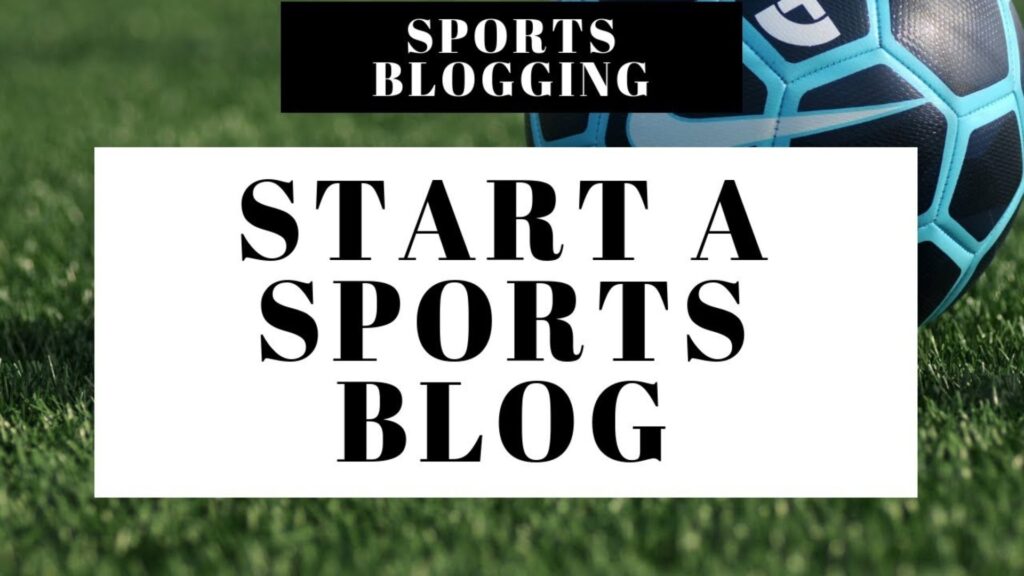 How to Start a Sports Blog in 2024?